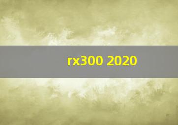 rx300 2020